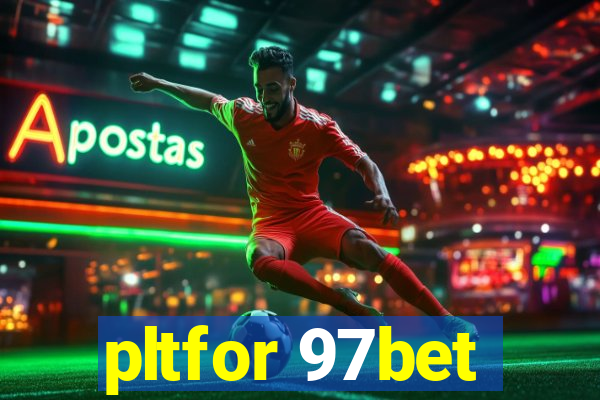 pltfor 97bet